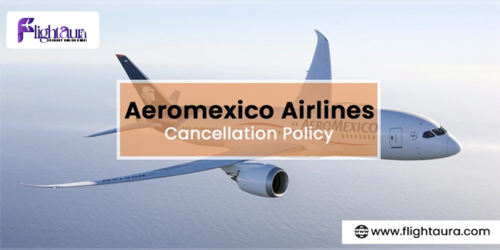 Aeromexico Cancellation Policy