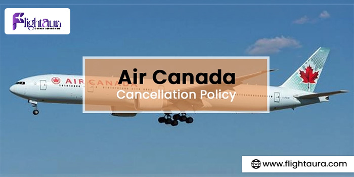 Air Canada Cancellation Policy