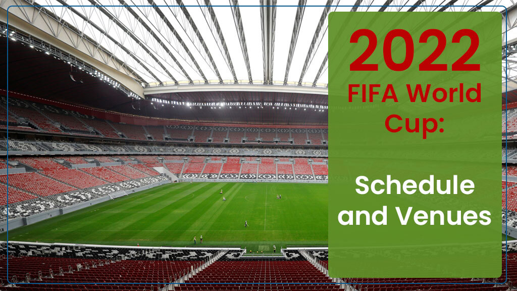 2022 FIFA World Cup: Schedule and Venues