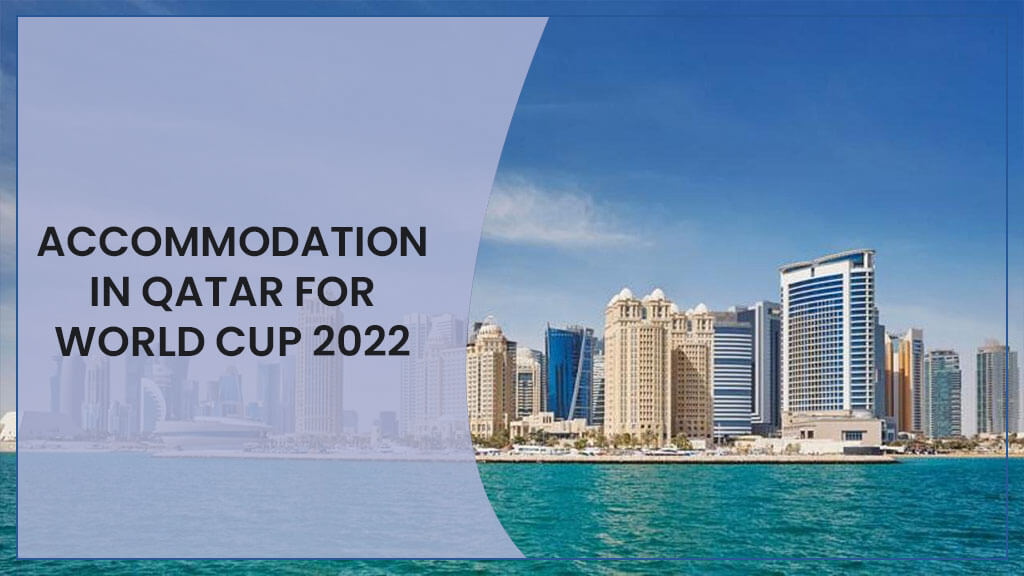 Accommodation in Qatar for World Cup 2022