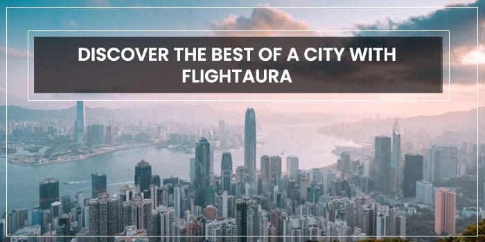 Discover the Best of a City with Flightaura