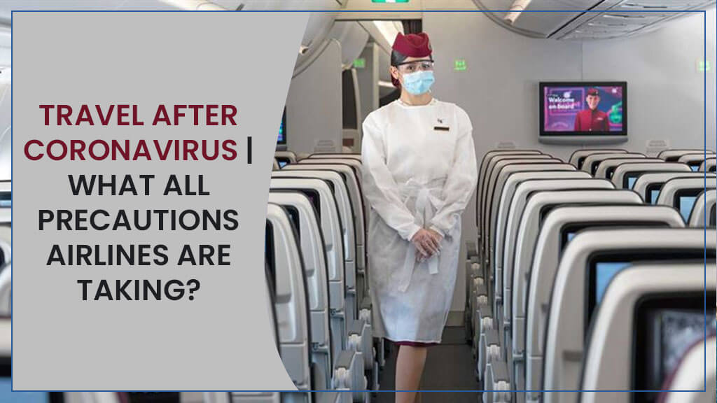 Travel After Coronavirus | What All Precautions Airlines Are Taking?