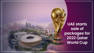 UAE starts sale of packages for 2022 Qatar World Cup