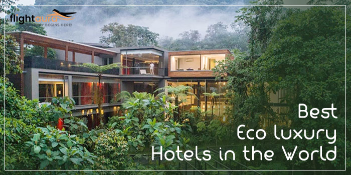 Best Eco Luxury Hotels in the World