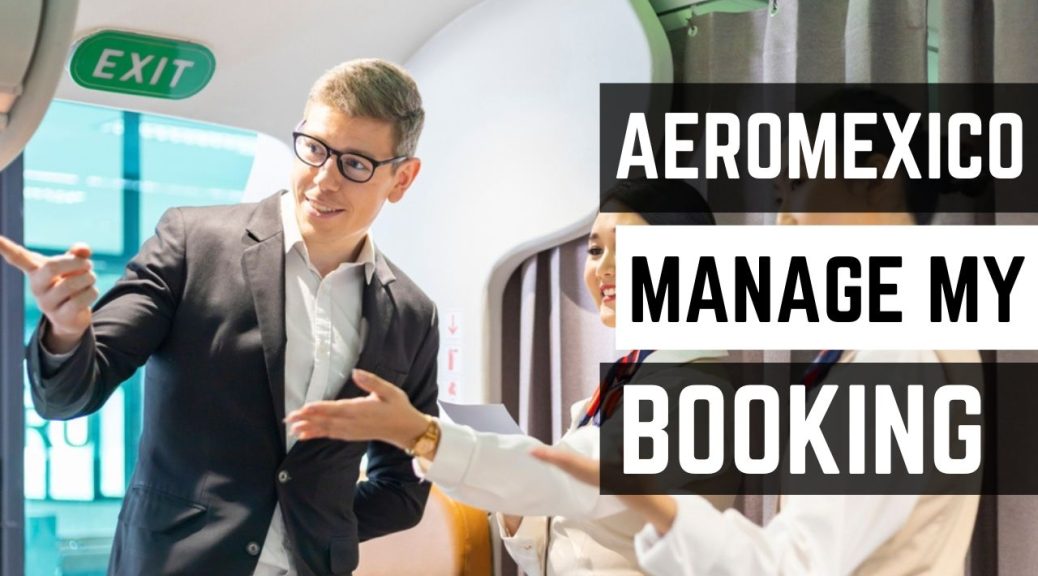 Aeromexico Manage My Booking Procedure