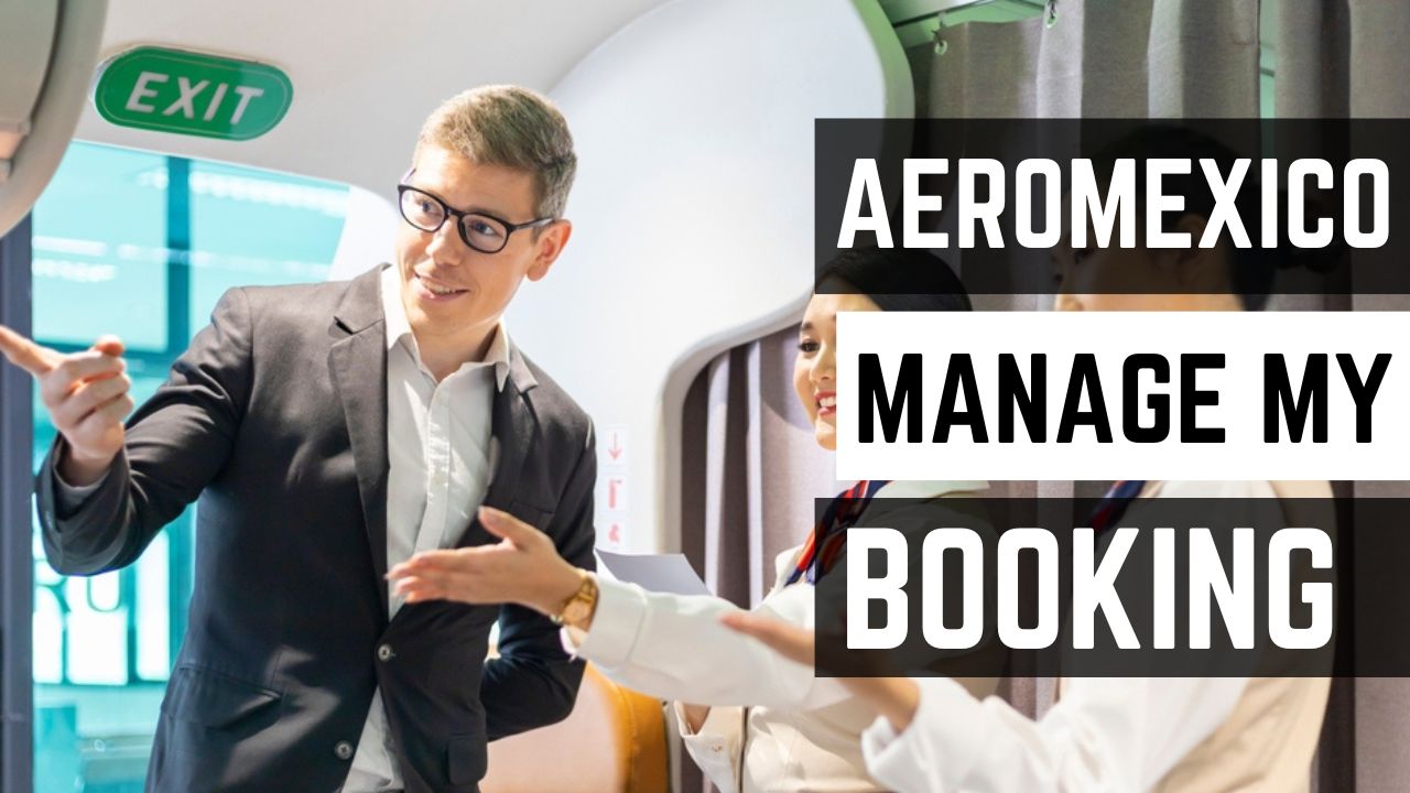 Aeromexico Manage My Booking Procedure