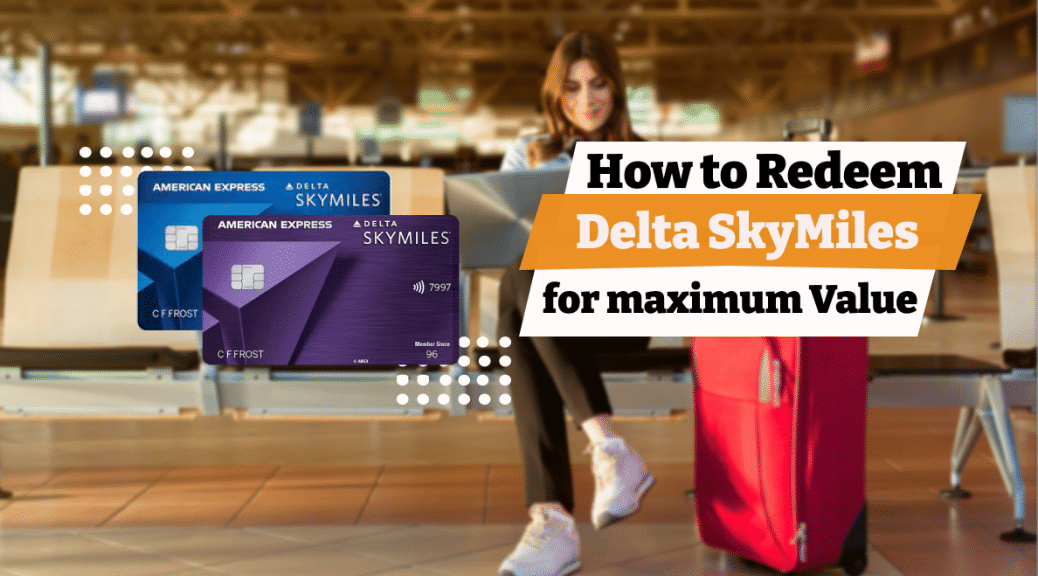 How to redeem Delta SkyMiles for maximum value