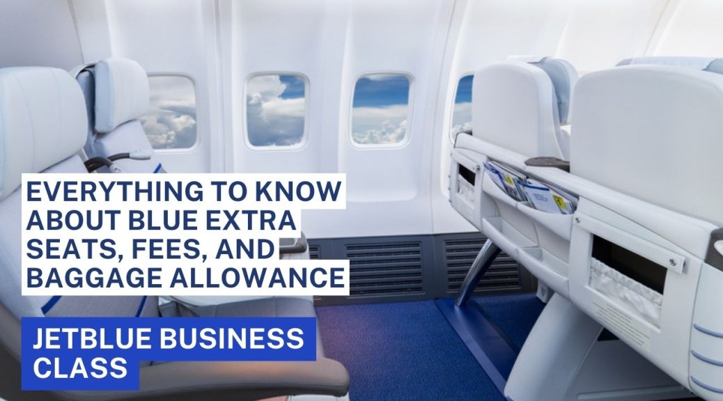 JetBlue Business Class – Everything to Know About Blue Extra Seats, Fees, and Baggage Allowance