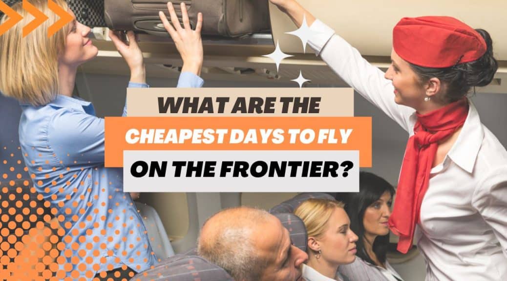 What Are the Cheapest Days to Fly on the Frontier _Flightaura