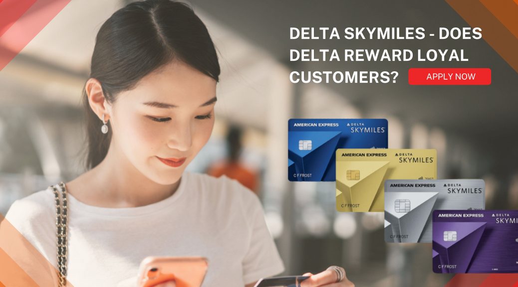 Delta SkyMiles - Does Delta Reward Loyal Customers Flightaura