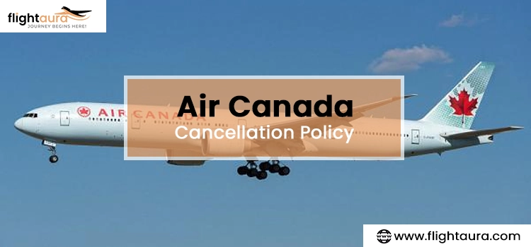 Air Canada Cancellation Policy