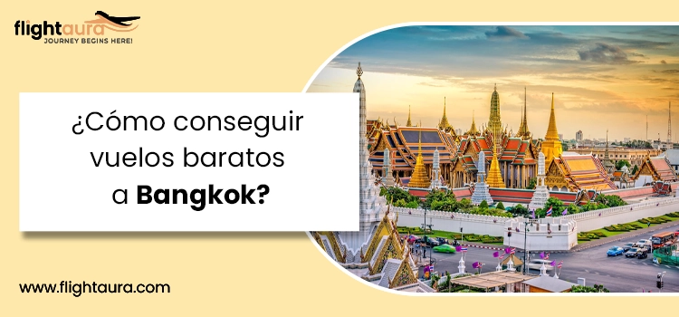 Cómo conseguir vuelos baratos a Bangkok copy