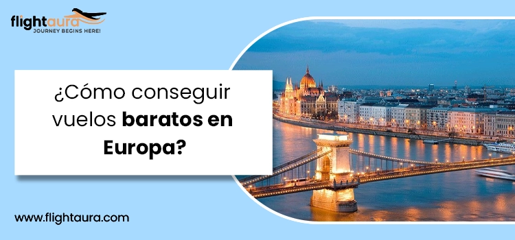 Cómo conseguir vuelos baratos en Europa copy