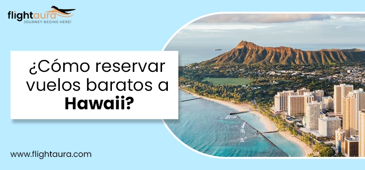 Cómo reservar vuelos baratos a Hawaii copy