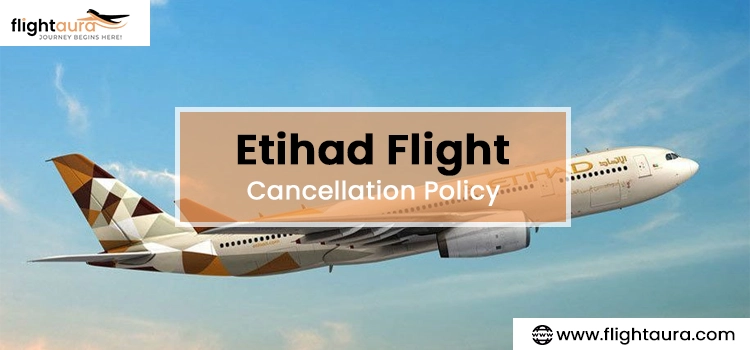 Etihad Flight Cancellation Policy