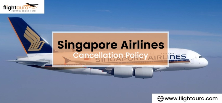 Singapore Airlines Cancellation Policy