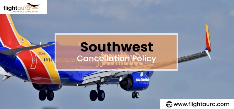 Southwest Cancellation Policy