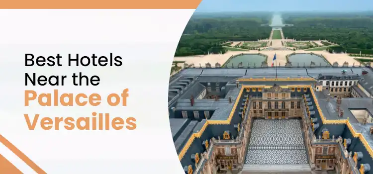 Best Hotels Near the Palace of Versailles