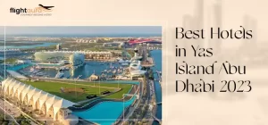 Best Hotels in Yas Island Abu Dhabi