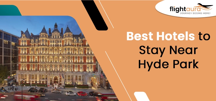 Best Hotels to Stay Near Hyde Park - Hotels Near Hyde Park