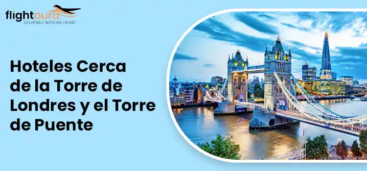 Hoteles Cerca de la Torre de Londres y el Torre de Puente