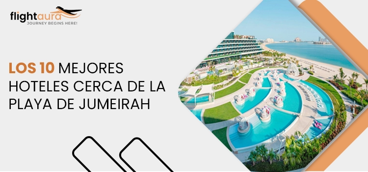 Los 10 Mejores Hoteles Cerca de la Playa de Jumeirah