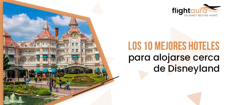 Los mejores hoteles cerca de Disneyland