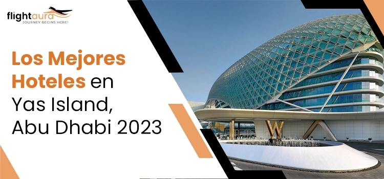 Los-Mejores-Hoteles-en-Yas-Island-Abu-Dhabi-2023