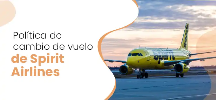 Política de cambio de vuelo de Spirit Airlines