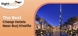The Best Cheap Hotels Near Burj Khalifa