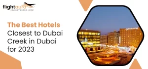 The-Best-Hotels-Closest to Dubai Creek in Dubai for 2023