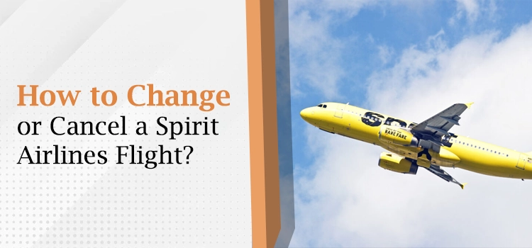 How to Change or Cancel a Spirit Airlines Flight
