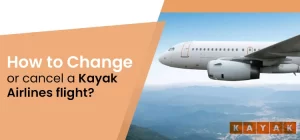 How to Change or cancel a Kayak Airlines flight